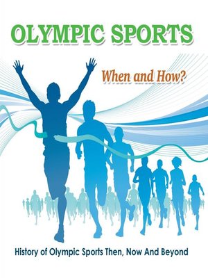 cover image of Olympic Sports --When and How?  --History of Olympic Sports Then, Now and Beyond